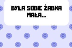 Była sobie żabka mała...